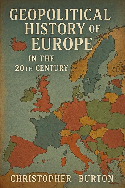 Geopolitical History of Europe in the 20th Century