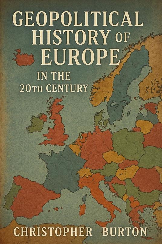Geopolitical History of Europe in the 20th Century