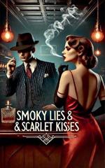 Smoky Lies & Scarlet Kisses