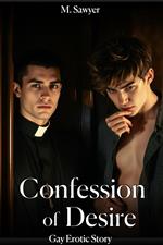 Confession of Desire: Gay Erotic Story