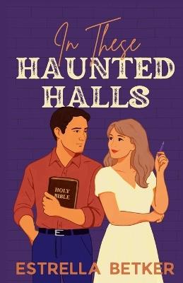 In These Haunted Halls - Estrella Betker - cover