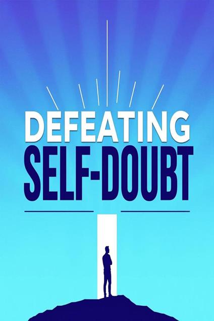 Defeating Self-Doubt