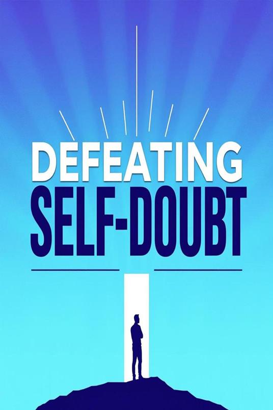Defeating Self-Doubt