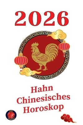 Hahn chinesisches Horoskop 2026 - Alina a Rubi - cover