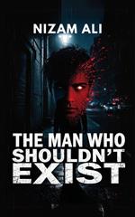 The Man Who Shouldn't Exist
