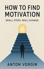 How to Find Motivation