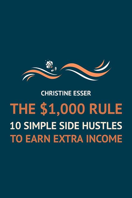 The $1,000 Rule: 10 Simple Side Hustles To Earn Extra Income