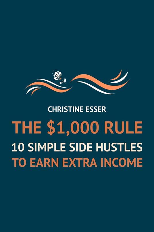 The $1,000 Rule: 10 Simple Side Hustles To Earn Extra Income
