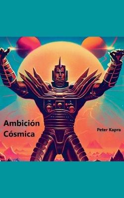 Ambición Cósmica - Peter Kapra - cover