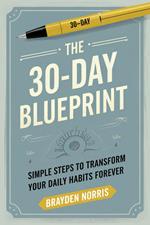 The 30-Day Blueprint: Simple Steps to Transform Your Daily Habits Forever