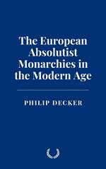 The European Absolutist Monarchies in the Modern Age
