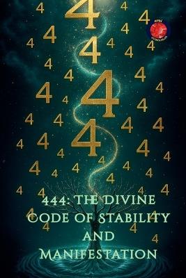 444: The Divine Code of Stability and Manifestation - Alina Rubi - cover