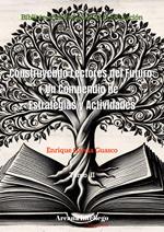 Construyendo Lectores del Futuro: Un Compendio de Estrategias y Actividades