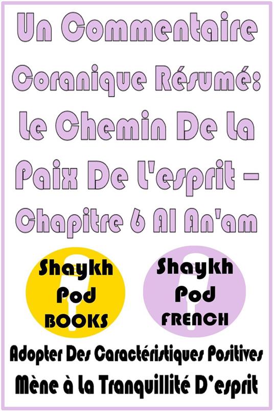 Un Commentaire Coranique Résumé: Le Chemin De La Paix De L'esprit – Chapitre 6 Al An'am