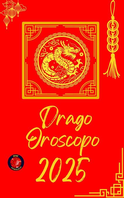 Drago Oroscopo 2025 - Alina Rubi - ebook