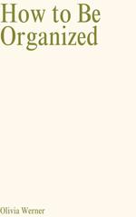 How to Be Organized