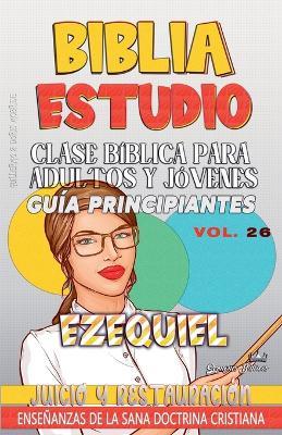 Clase Bíblica para Adultos y Jóvenes: Guía Principiantes: Ezequiel - Sermones Bíblicos - cover
