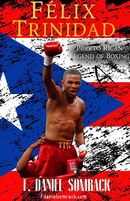 Félix Trinidad: Puerto Rican Legend of Boxing