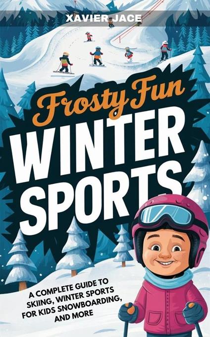 Frosty Fun Winter Sports - Xavier Jace - ebook