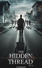 The Hidden Thread Pt.2