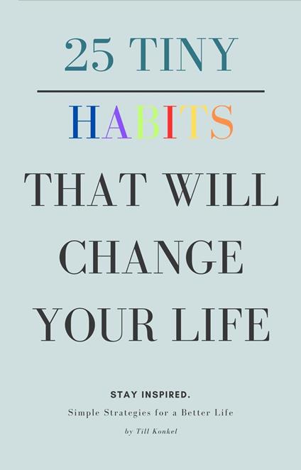 25 Tiny Habits That Will Change Your Life