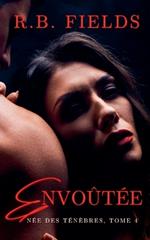 Envoûtée: Née des Ténèbres (Tome 4)