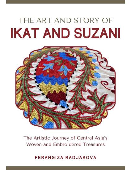 The Art and Story of Ikat and Suzani