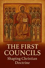 The First Councils: Shaping Christian Doctrine
