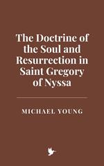 The Doctrine of the Soul and Resurrection in Saint Gregory of Nyssa