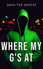 Where's My G's At