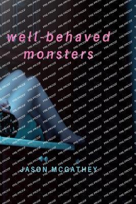 Well-Behaved Monsters - Jason McGathey - cover