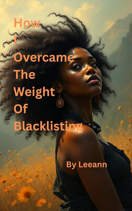 How I Overcame The Weight Of Blacklisting