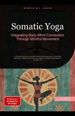 Somatic Yoga: Integrating Body-Mind Connection Through Mindful Movement