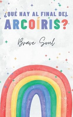 ¿Qué Hay al Final del Arcoíris? - Brave Soul - cover