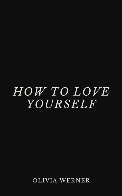 How to Love Yourself