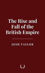 The Rise and Fall of the British Empire