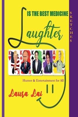 Laughter Is the Best Medicine Humor & Entertainment for All - Sketches - Laura Lai - cover