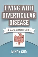 Living With Diverticular Disease: A Management Guide
