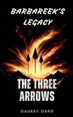 Barbareek's Legacy: The Three Arrows
