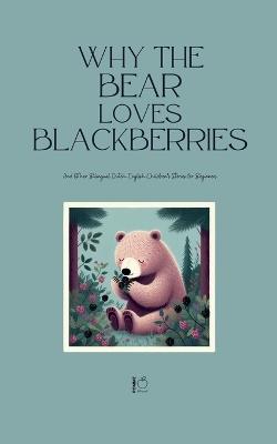 Why the Bear Loves Blackberries And Other Bilingual Dutch-English Children's Stories for Beginners - Pomme Bilingual - cover