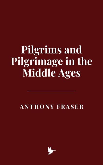 Pilgrims and Pilgrimage in the Middle Ages