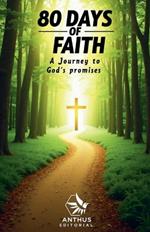 80 Days of Faith: A Journey to God's Promises.