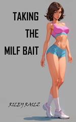 Taking The Milf Bait