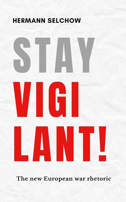 Stay vigilant! The new European war rhetoric