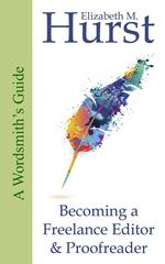 The Wordsmith's Guide to Becoming a Freelance Editor & Proofreader