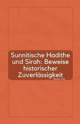 Sunnitische Hadithe und Sirah: Beweise historischer Zuverlässigkeit - Ammar Adil - cover