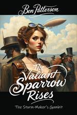 The Valiant Sparrow Rises: The Storm-Maker Gambit