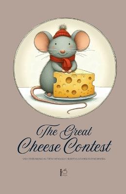 The Great Cheese Contest And Other Bilingual French-English Children's Stories for Beginners - Pomme Bilingual - cover