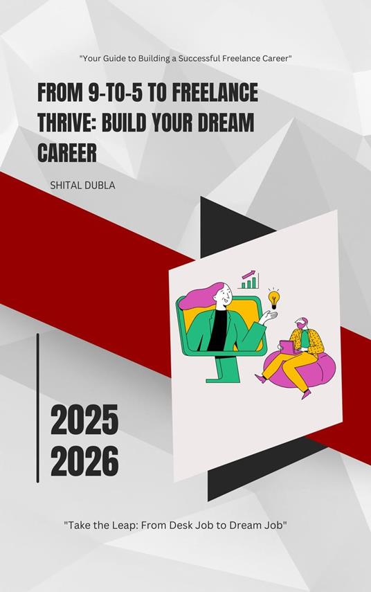 "From 9-to-5 to Freelance Thrive: Build Your Dream Career"