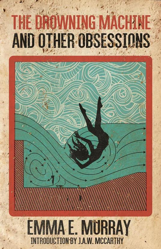 The Drowning Machine and Other Obsessions